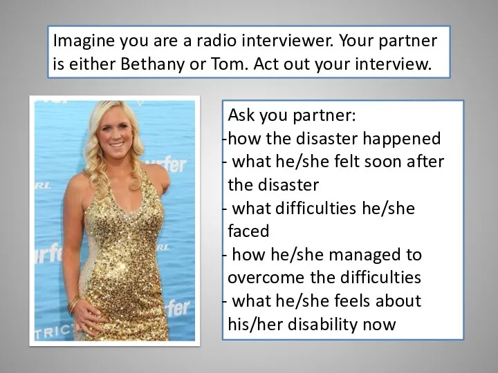 Imagine you are a radio interviewer. Your partner is either Bethany