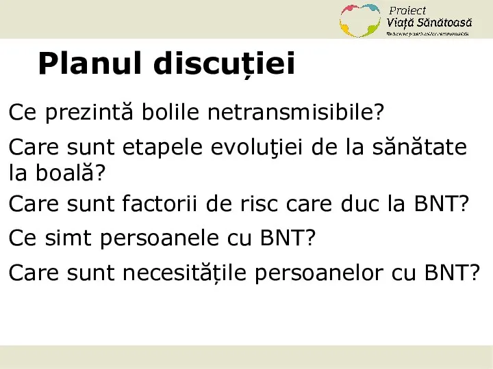 Planul discuției Ce prezintă bolile netransmisibile? Care sunt etapele evoluţiei de