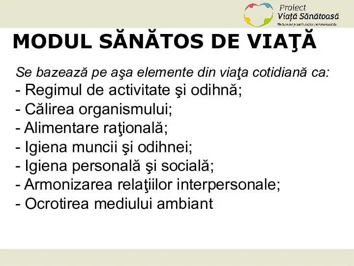 MODUL SĂNĂTOS DE VIAŢĂ Se bazează pe aşa elemente din viaţa