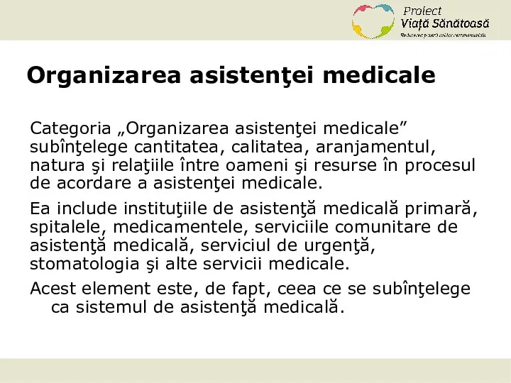 Organizarea asistenţei medicale Categoria „Organizarea asistenţei medicale” subînţelege cantitatea, calitatea, aranjamentul,