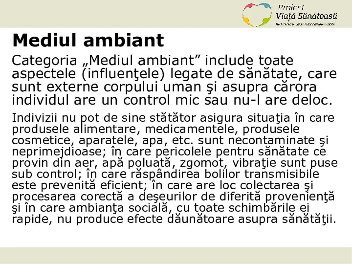 Mediul ambiant Categoria „Mediul ambiant” include toate aspectele (influenţele) legate de