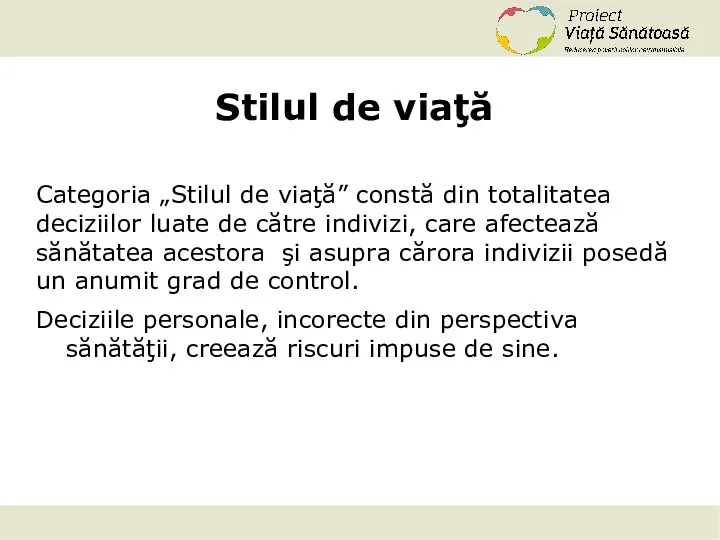 Stilul de viaţă Categoria „Stilul de viaţă” constă din totalitatea deciziilor