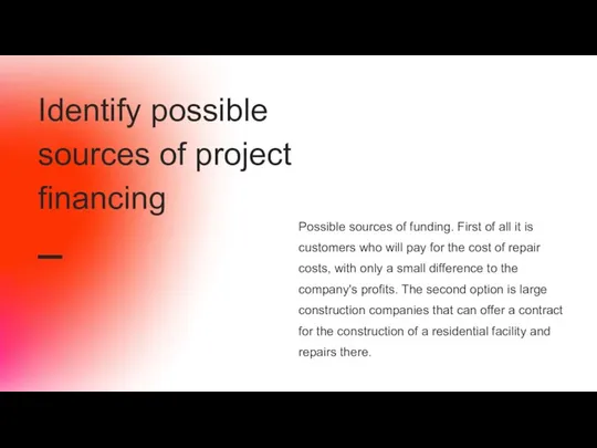 Possible sources of funding. First of all it is customers who