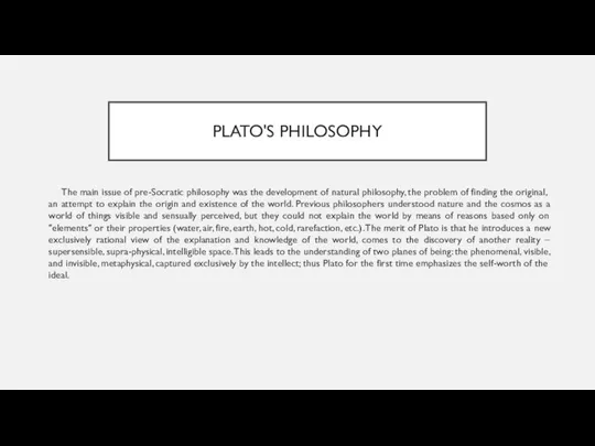 PLATO'S PHILOSOPHY The main issue of pre-Socratic philosophy was the development