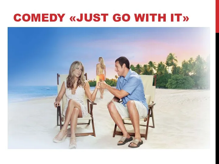 COMEDY «JUST GO WITH IT»
