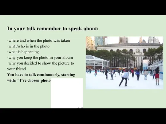 In your talk remember to speak about: ·where and when the