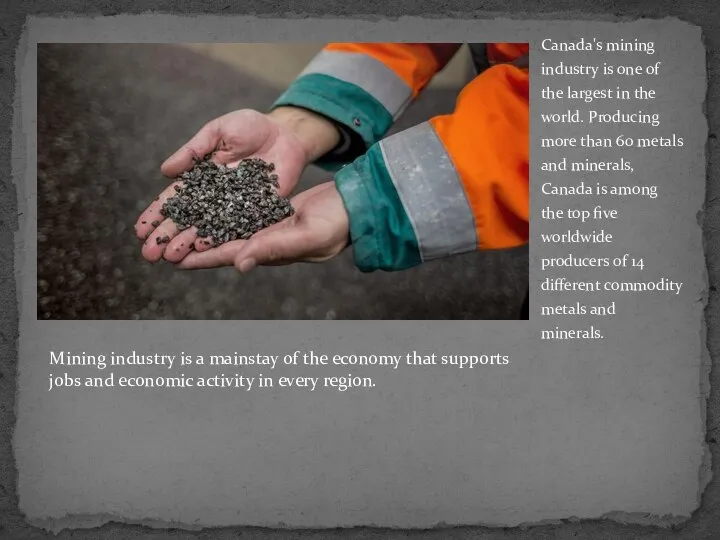 Canada's mining industry is one of the largest in the world.