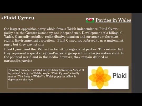 Parties in Wales Plaid Cymru the largest opposition party which favour