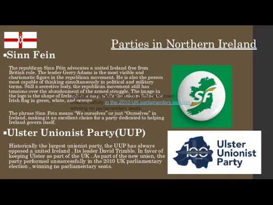 Parties in Northern Ireland Sinn Fein The republican Sinn Féin advocates