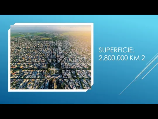 SUPERFICIE: 2.800.000 KM 2