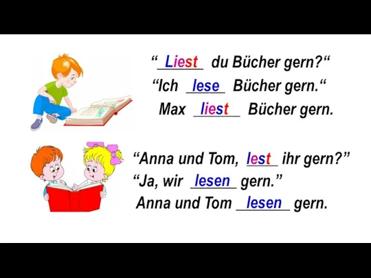 “Ich _____ Bücher gern.“ lese Max ______ Bücher gern. liest “______