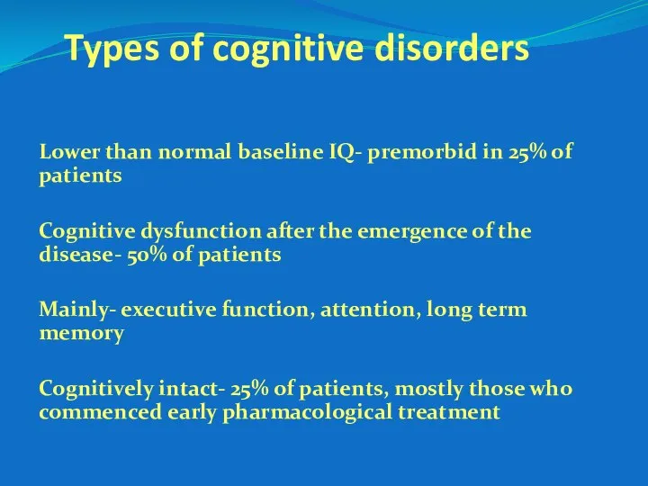 Types of cognitive disorders Lower than normal baseline IQ- premorbid in