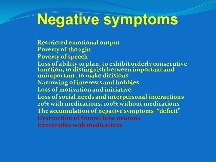 Negative symptoms Restricted emotional output Poverty of thought Poverty of speech