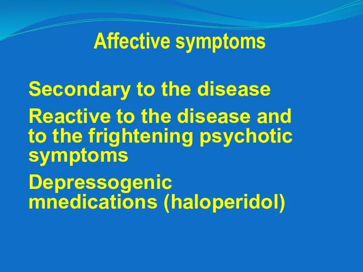 Affective symptoms Secondary to the disease Reactive to the disease and