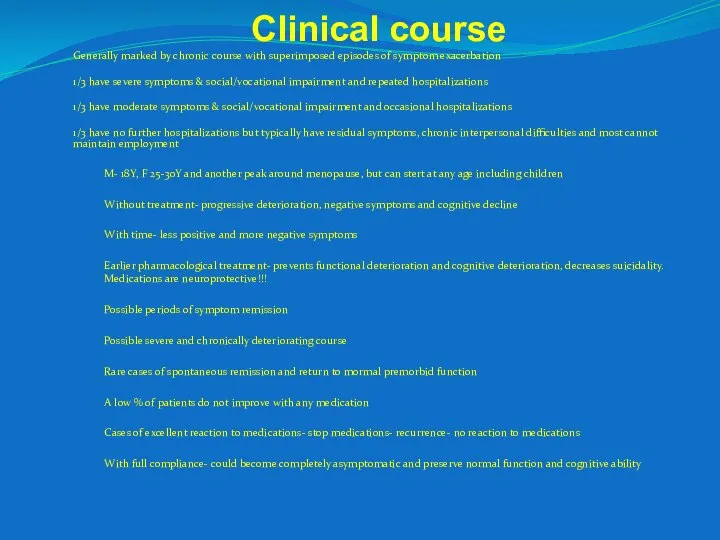 Clinical course Generally marked by chronic course with superimposed episodes of