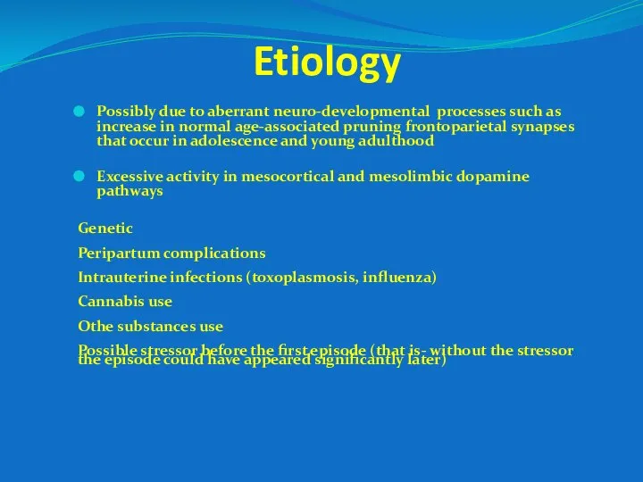 Etiology Possibly due to aberrant neuro-developmental processes such as increase in