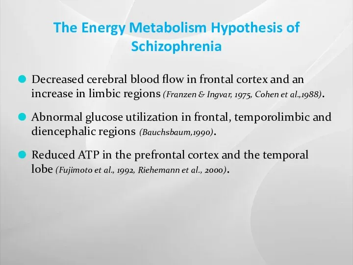 The Energy Metabolism Hypothesis of Schizophrenia Decreased cerebral blood flow in