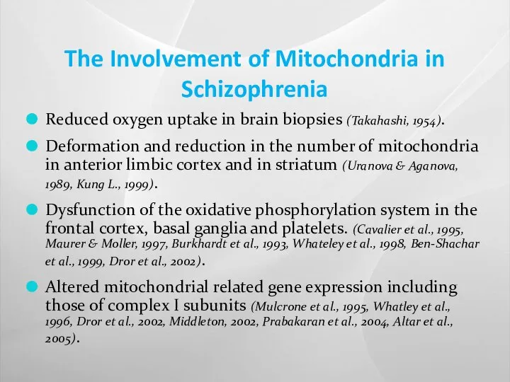 The Involvement of Mitochondria in Schizophrenia Reduced oxygen uptake in brain