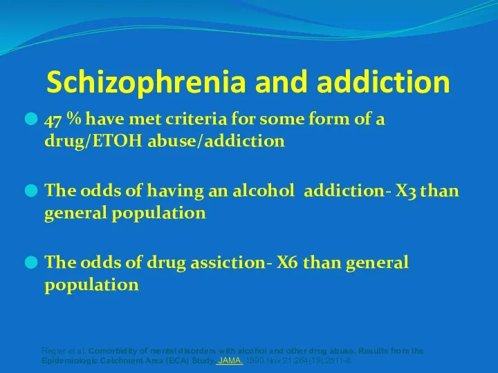 Schizophrenia and addiction 47 % have met criteria for some form