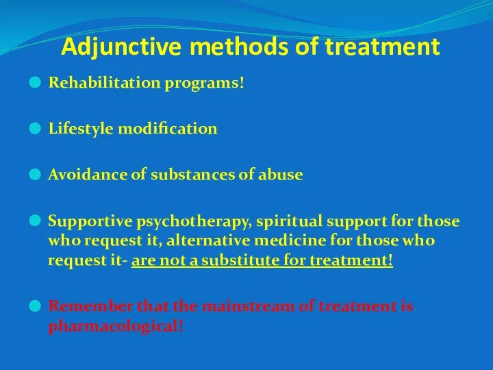 Adjunctive methods of treatment Rehabilitation programs! Lifestyle modification Avoidance of substances