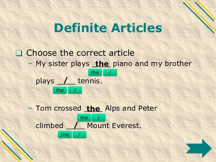 Definite Articles Choose the correct article My sister plays ____ piano