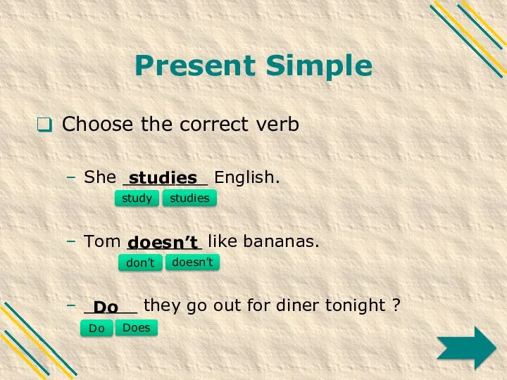 Present Simple Choose the correct verb She ________ English. Tom _______