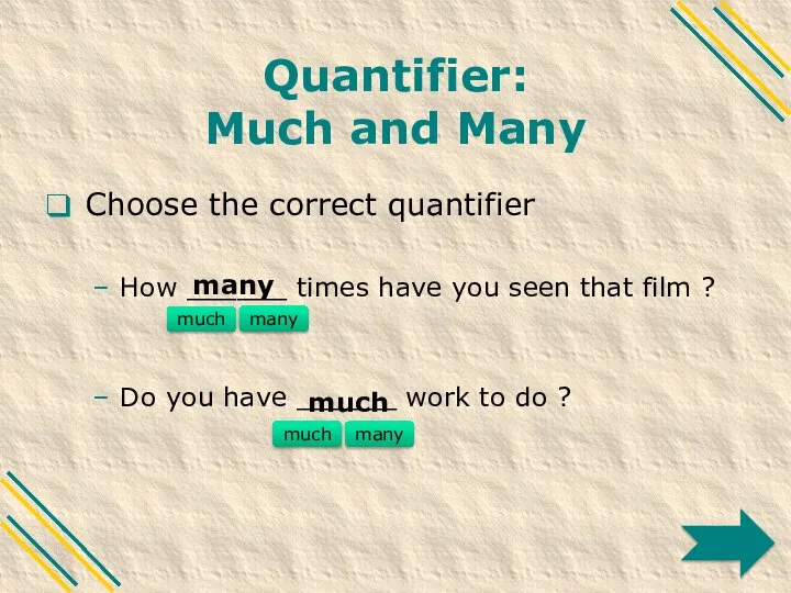 Quantifier: Much and Many Choose the correct quantifier How ______ times