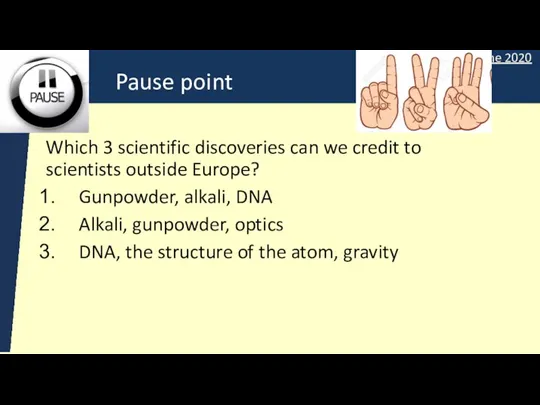 Pause point Which 3 scientific discoveries can we credit to scientists