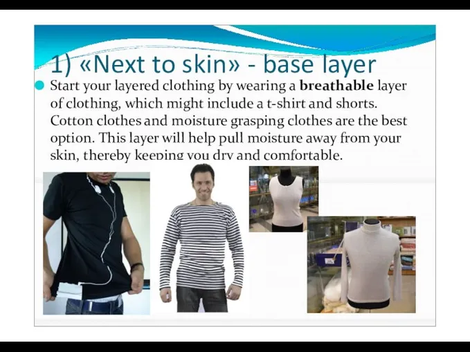 1) «Next to skin» - base layer Start your layered clothing