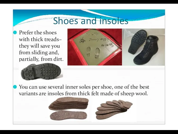 Shoes and insoles You can use several inner soles per shoe,