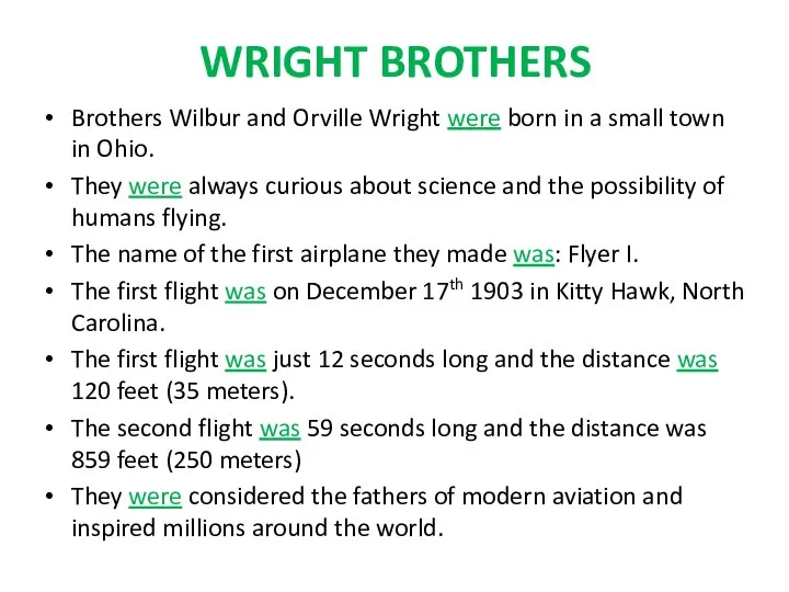 WRIGHT BROTHERS Brothers Wilbur and Orville Wright were born in a