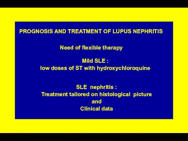 PROGNOSIS AND TREATMENT OF LUPUS NEPHRITIS Need of flexible therapy Mild