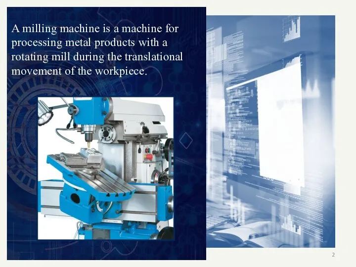 A milling machine is a machine for processing metal products with