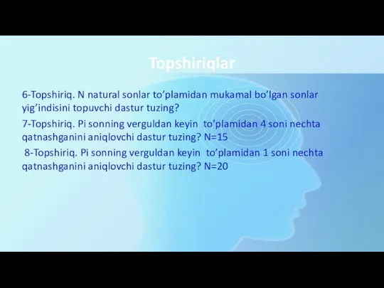 Topshiriqlar 6-Topshiriq. N natural sonlar to’plamidan mukamal bo’lgan sonlar yig’indisini topuvchi