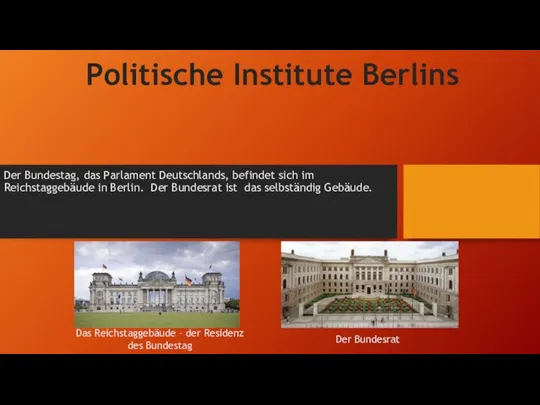 Politische Institute Berlins Der Bundestag, das Parlament Deutschlands, befindet sich im