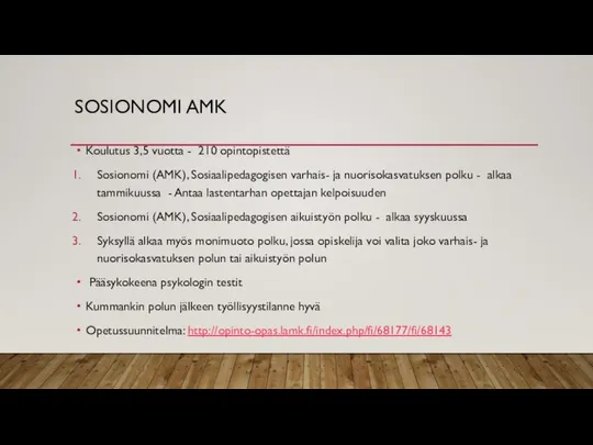 SOSIONOMI AMK Koulutus 3,5 vuotta - 210 opintopistettä Sosionomi (AMK), Sosiaalipedagogisen