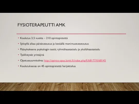 FYSIOTERAPEUTTI AMK Koulutus 3,5 vuotta – 210 opintopistettä Syksyllä alkaa päivätoteutus