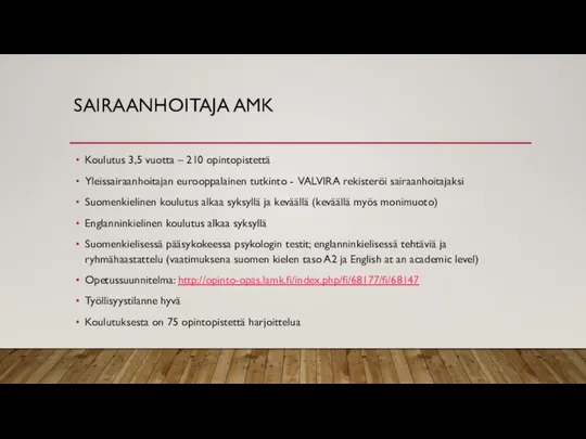 SAIRAANHOITAJA AMK Koulutus 3,5 vuotta – 210 opintopistettä Yleissairaanhoitajan eurooppalainen tutkinto