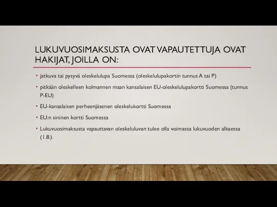 LUKUVUOSIMAKSUSTA OVAT VAPAUTETTUJA OVAT HAKIJAT, JOILLA ON: jatkuva tai pysyvä oleskelulupa