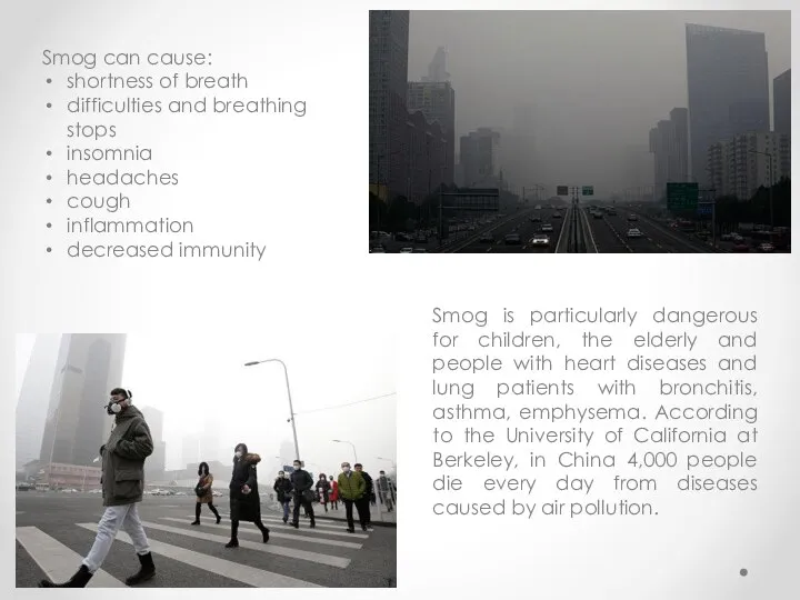 Smog is particularly dangerous for children, the elderly and people with