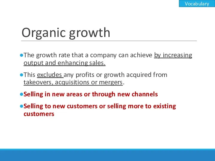Organic growth The growth rate that a company can achieve by