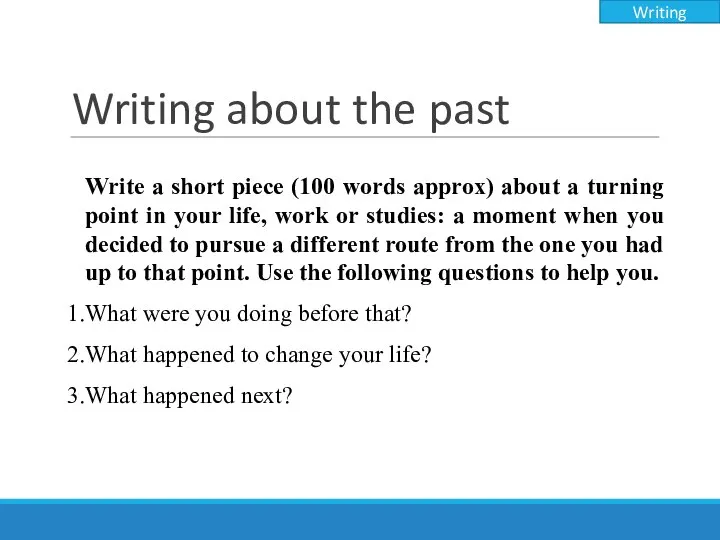 Writing about the past Writing Write a short piece (100 words