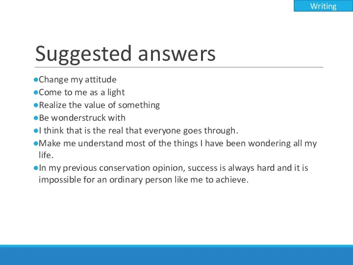 Suggested answers Change my attitude Come to me as a light