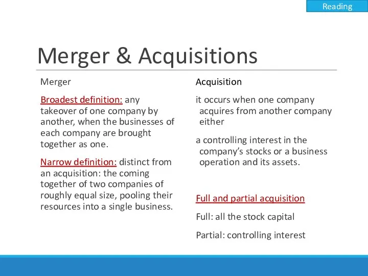 Merger & Acquisitions Reading Merger Broadest definition: any takeover of one