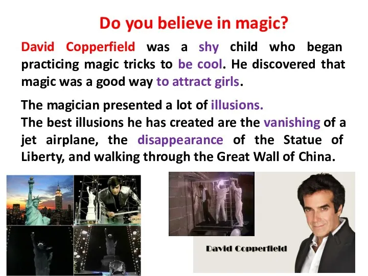 Do you believe in magic? David Copperfield was a shy child