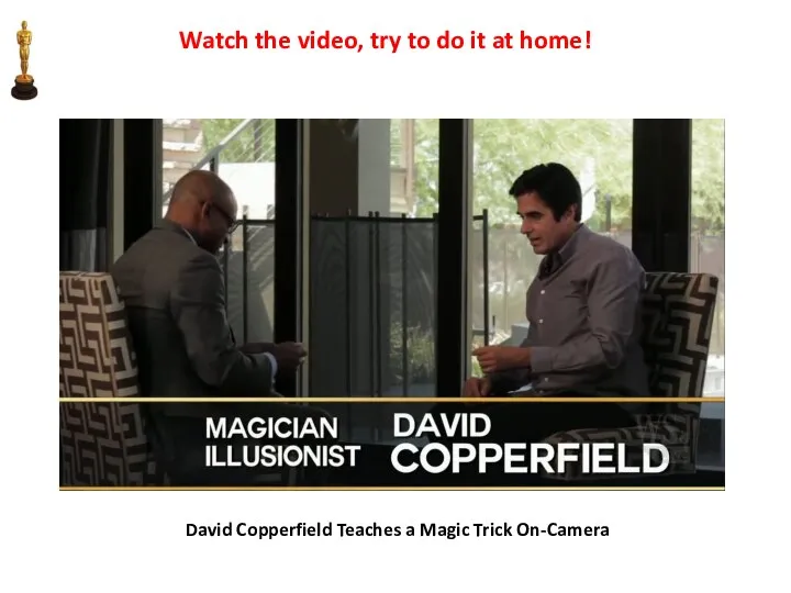 Watch the video, try to do it at home! David Copperfield Teaches a Magic Trick On-Camera