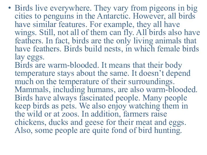 Birds live everywhere. They vary from pigeons in big cities to