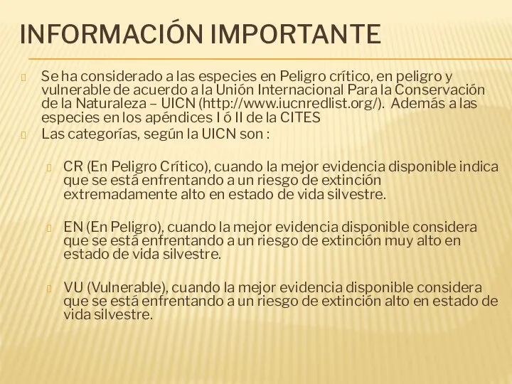 INFORMACIÓN IMPORTANTE Se ha considerado a las especies en Peligro crítico,