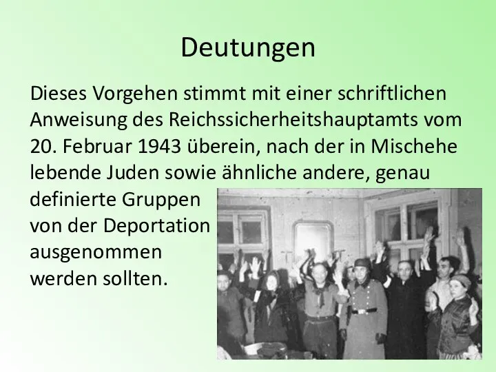 Deutungen Dieses Vorgehen stimmt mit einer schriftlichen Anweisung des Reichssicherheitshauptamts vom