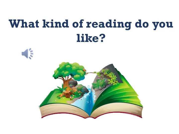 What kind of reading do you like?